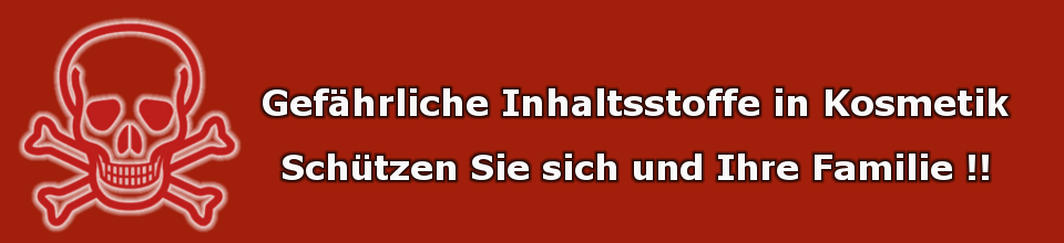 Gefährliche Inhaltstoffe in Kosmetik